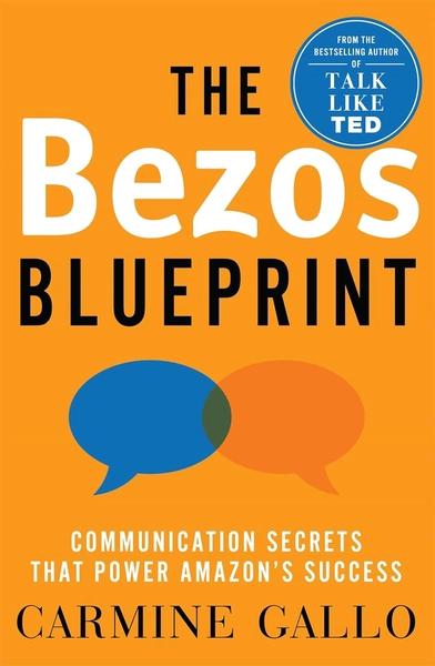 The Bezos Blueprint: Communication Secrets that Power Amazon's Success by Carmine Gallo