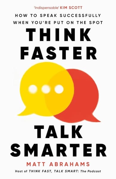 Think Faster, Talk Smarter by Matt Abrahams
