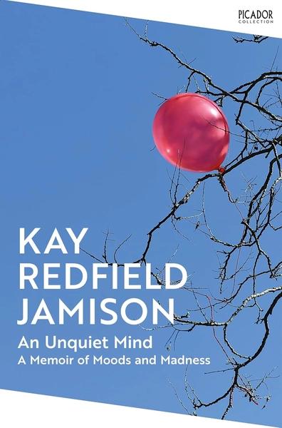 An Unquiet Mind by Kay Redfield Jamison