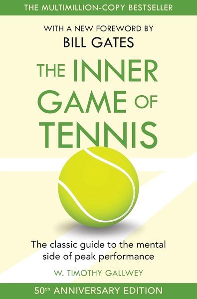 The Inner Game of Tennis: One of Bill Gates All-Time Favourite Books by W. Timothy Gallwey