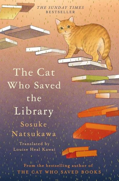 The Cat Who Saved the Library by Sosuke Natsukawa