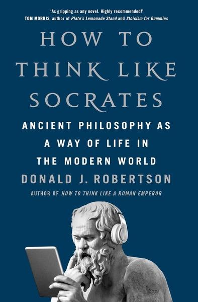 How To Think Like Socrates by Donald Robertson