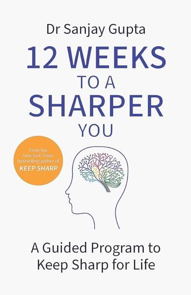 12 Weeks to a Sharper You by Sanjay Gupta