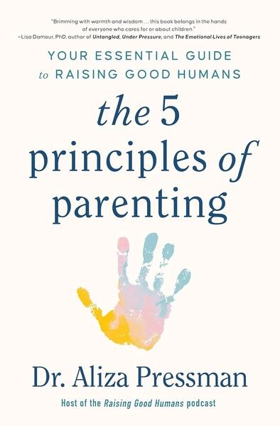 The 5 Principles of Parenting by Dr Aliza Pressman