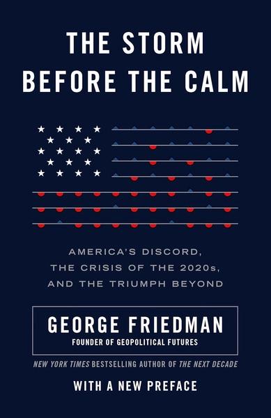 The Storm Before the Calm by George Friedman