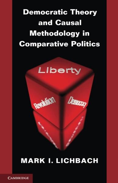 Democratic Theory and Causal Methodology in Comparative Politics by Mark I  Lichbach
