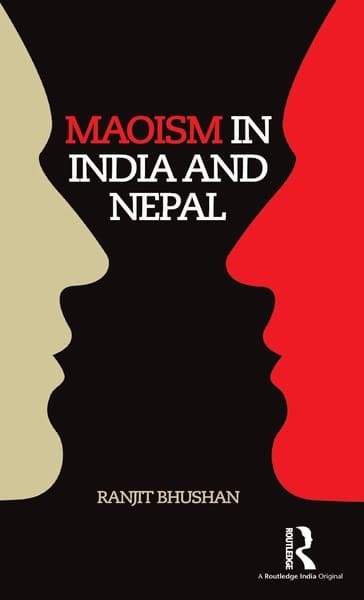 Maoism in India and Nepal by Ranjit Bhushan