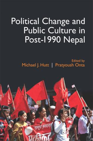 Political change and public culture in post-1990 Nepal by Michael Hutt, Pratyoush Onta