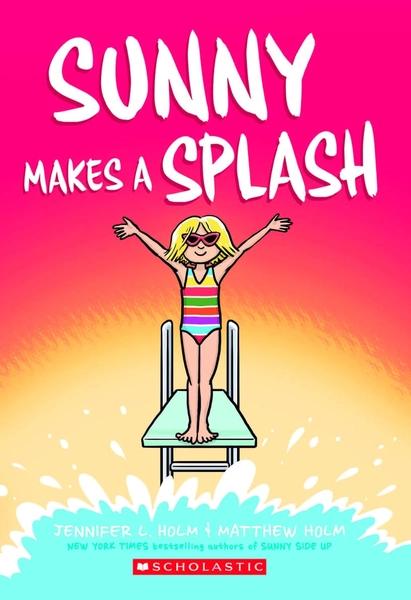Sunny Makes a Splash by Jennifer L Holm