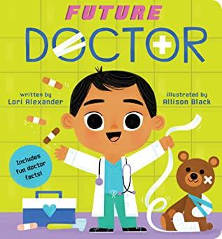 Future Doctor (a Future Baby Book) by Lori Alexander