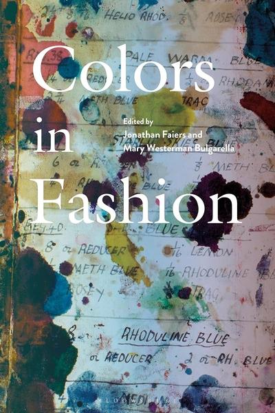 Colors in Fashion by Professor Jonathan Faiers, Mary Westerman Bulgarella