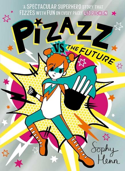 Pizazz Vs the Future by Sophy Henn