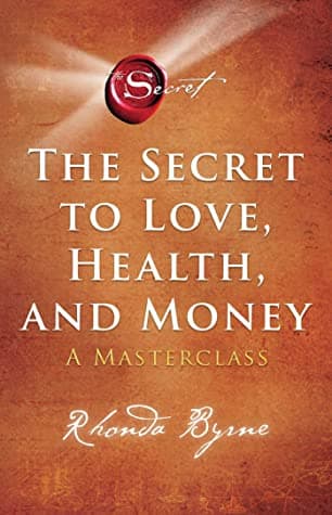 Secret to Love, Health and Money by Rhonda. Byrne
