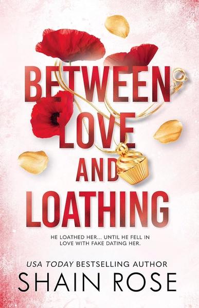 Between Love and Loathing by Shain Rose