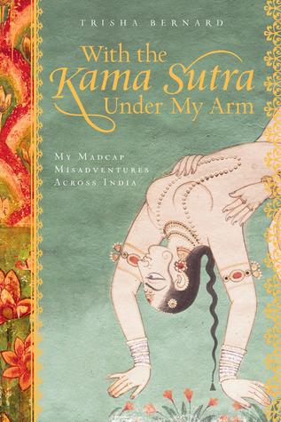 With the kama sutra under my arm by Trisha Bernard
