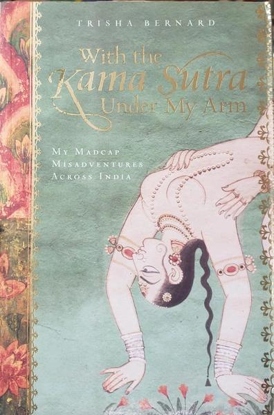 With the Kama Sutra Under My Arm by Trisha Bernard