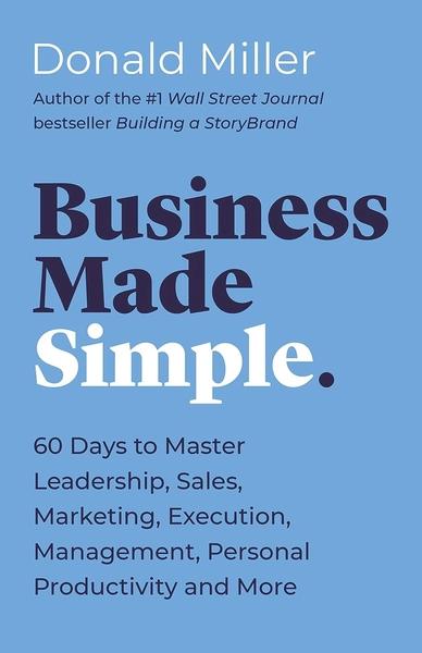 Business Made Simple by Donald Miller