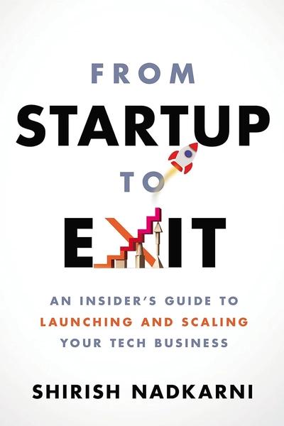From Startup to Exit by Shirish Nadkarni