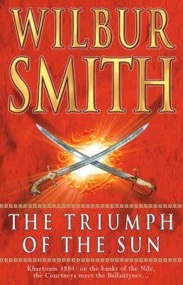 The Triumph Of The Sun by Wilbur Smith