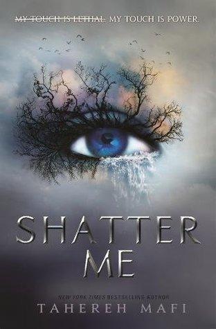 Shatter me by Tahereh Mafi