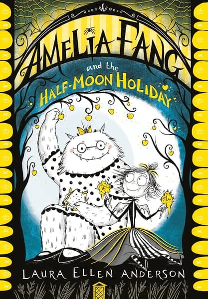 Amelia Fang and the Half Moon Holiday by Laura Ellen Anderson