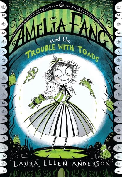 Amelia Fang and the Trouble with Toads by Laura Ellen Anderson