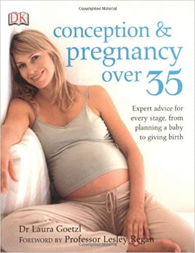 Conception pregnancy over 35 by Dr Laura Goetzl
