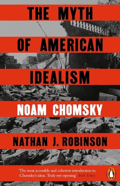 The Myth of American Idealism by Noam Chomsky, Nathan J Robinson