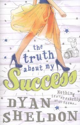 The truth about my sucess by Dyan Sheldon