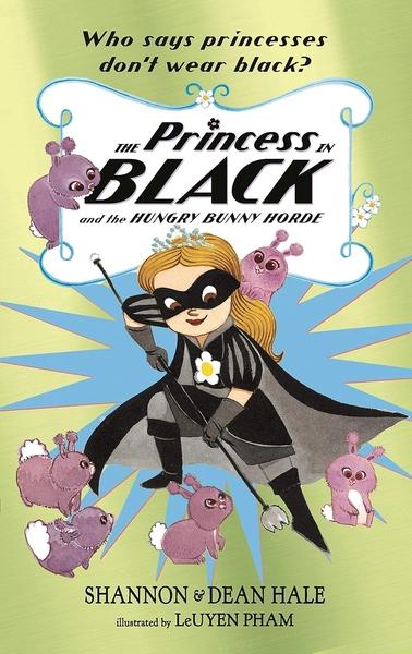 The Princess in Black and the Hungry Bunny Horde by Shannon Hale Dean Hale