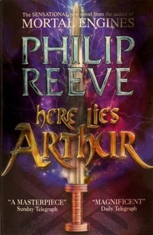 Here Lies Arthur by Philip Reeve