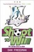 Shoot to Win by Dan Freedman