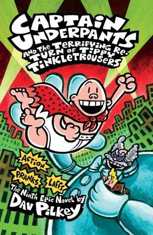 Captain Underpants and the Terrifying Return of Tippy Tinkletrousers by Dav Pilkey
