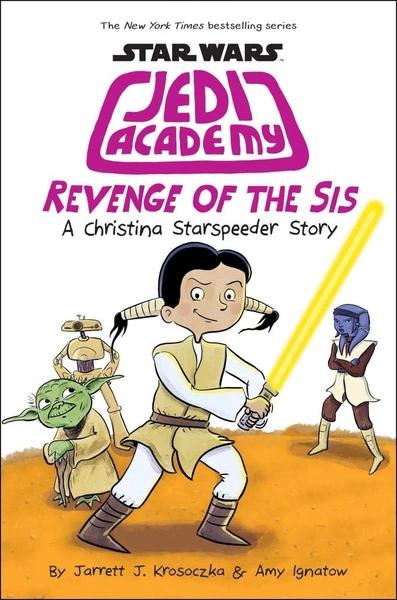 Star Wars: Jedi Academy 7: Revenge of the Sis by Jarrett Krosoczka