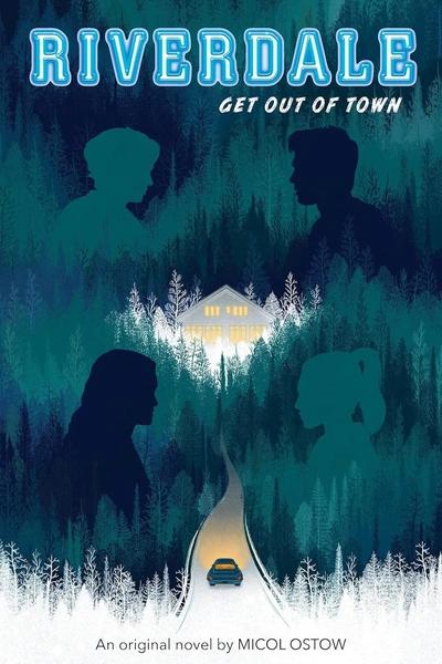 Riverdale: Get Out of Town by Micol Ostow