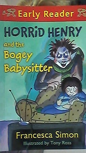 Horrid Henry and the Bogey Babysitter by Francesca Simon