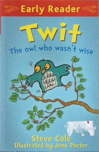 Twit the Owl Who Wasn't Wise by Steve Coll