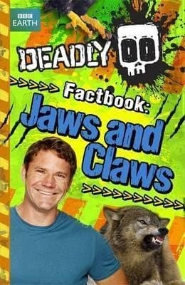 Deadly Factbook 6: Jaws and Claws by Steve Backshall