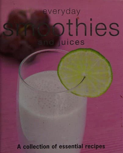 Everyday Smoothies and Juices by Unassigned