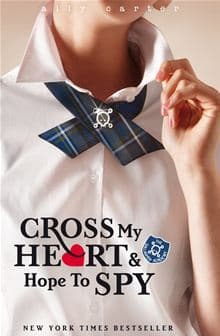 Cross My Heart and Hope to Spy by Ally Carter
