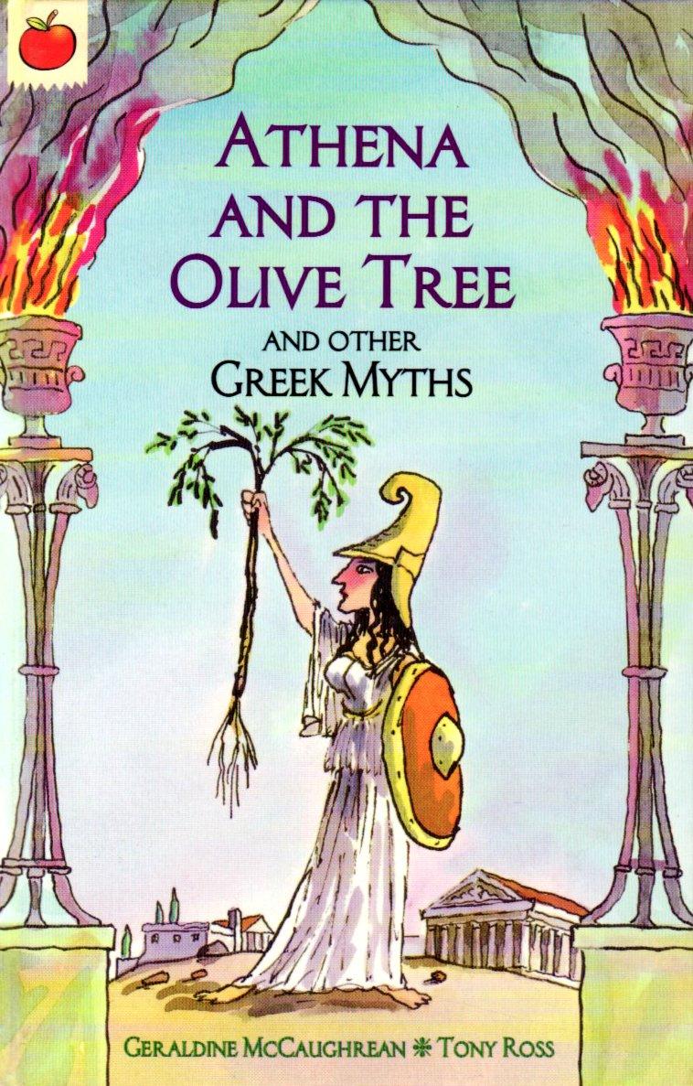 Athena and the Olive Tree and Other Greek Myths by Geraldine Mccaughrean