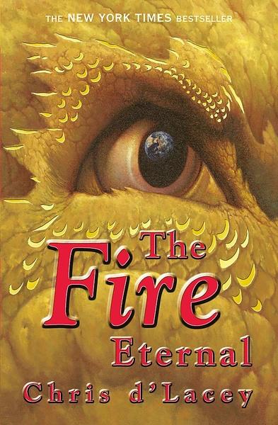 The Fire Eternal: The Last Dragon Chronicles by Chris D'Lacey
