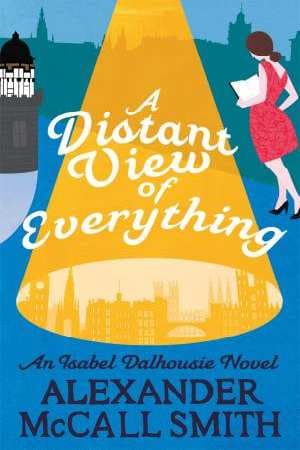 A Distant View of Everything by Alexander Mccall Smith