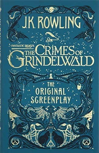 Fantastic Beasts: the Crimes of Grindelwald - the Original Screenplay by J. K. Rowling
