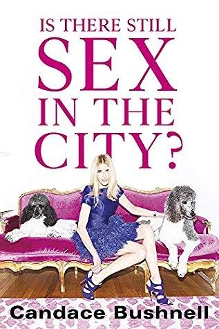 Is There Still Sex in the City? by Candace Bushnell