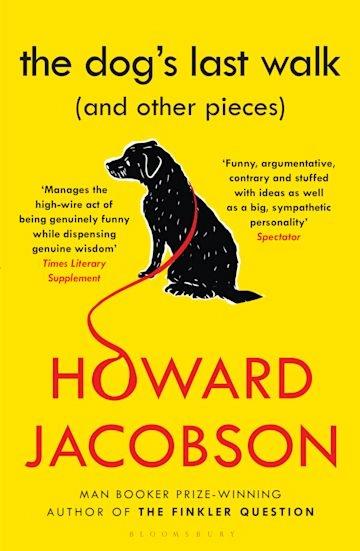 The Dog's Last Walk by Howard Jacobson