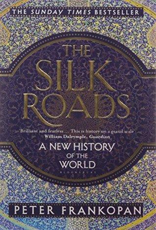 The Silk Roads by Peter Frankopan