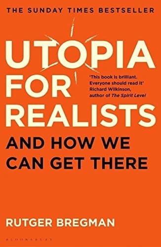 Utopia for Realists by Rutger Bregman