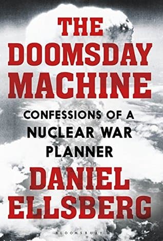 The Doomsday Machine by Danial Ellsberg