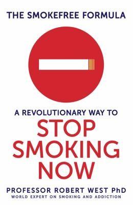 The SmokeFree Formula a revolutionary way to Stop smoking now by Chris Smyth, Robert West, Jamie West